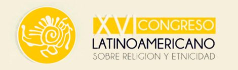 Participación en el XVI Congreso Latinoamericano sobre Religión y Etnicidad; Creencias religiosas y derechos humanos en América Latina y el Caribe