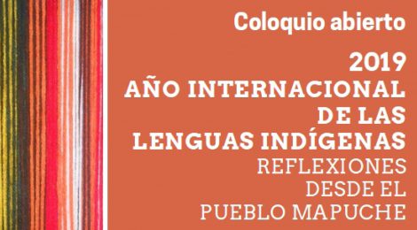 Coloquio Abierto: 2019 Año Internacional de las Lenguas Indígenas. Reflexiones desde le Pueblo Mapuche